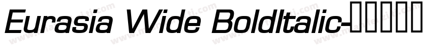 Eurasia Wide BoldItalic字体转换